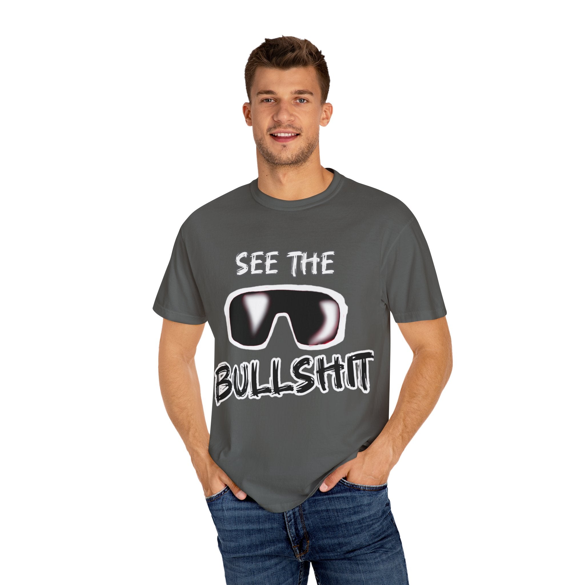 See the Bullshit Unisex Garment-Dyed T-Shirt