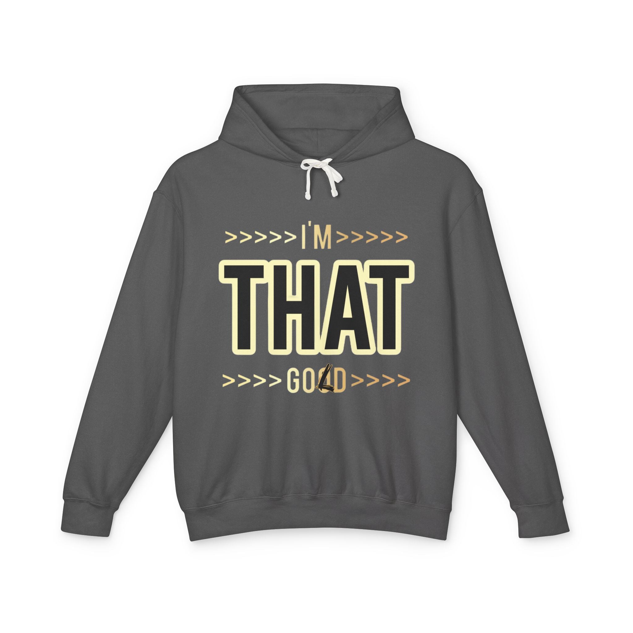 "I'm that Good/Gold"  Hoodie — Minimal Text Graphic Lightweight Hooded Sweatshirt