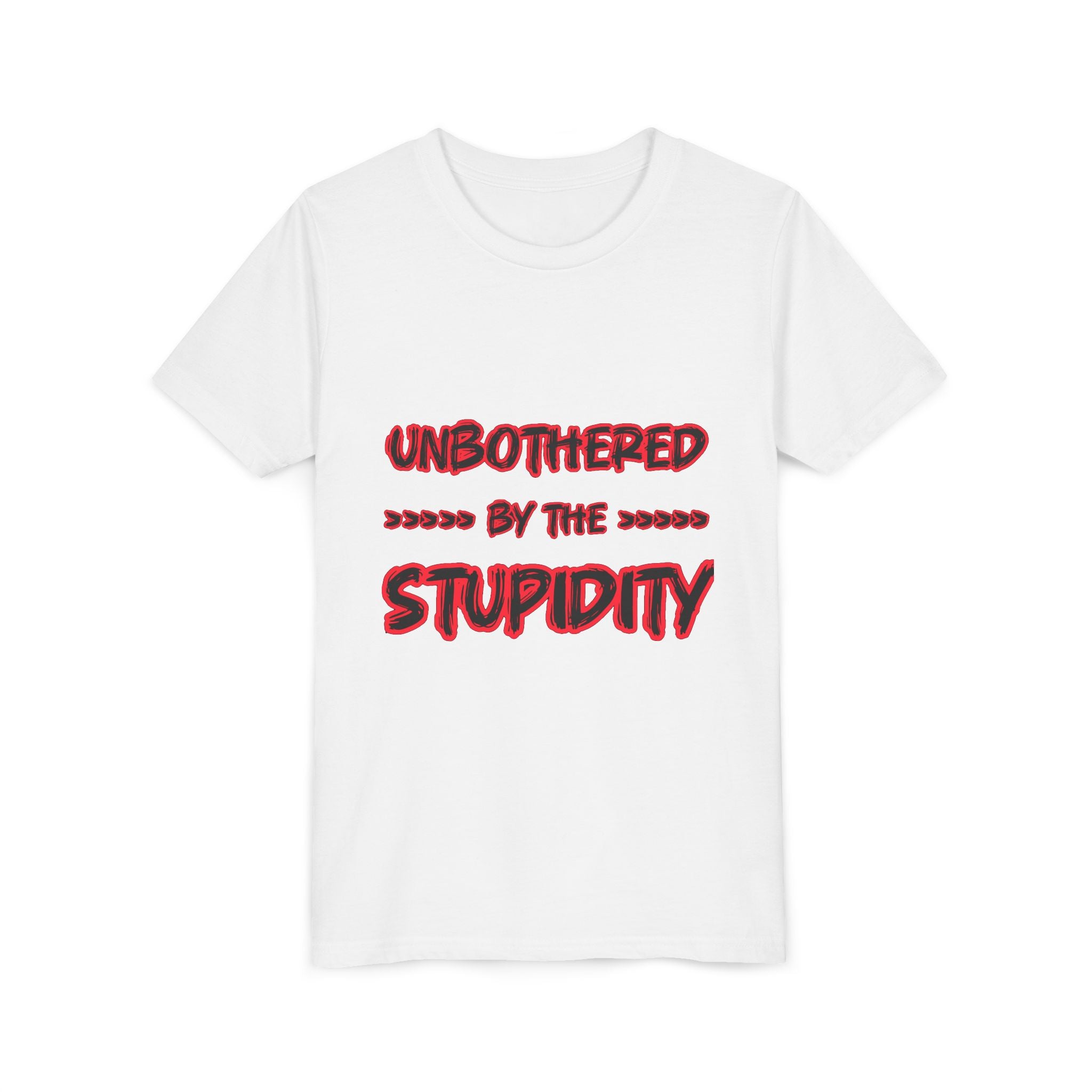 Youth Tee — "Unbothered by the Stupidity" Graphic Shirt