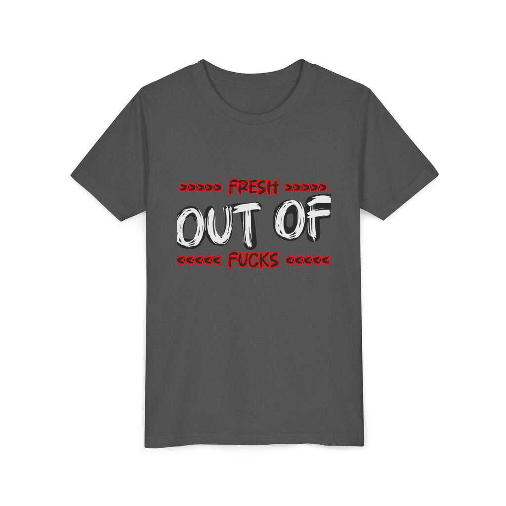 Youth Tee — “Fresh Out of Fucks” Graphic Shirt