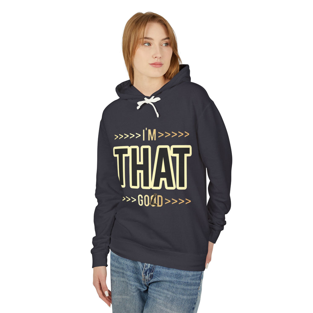 "I'm that Good/Gold"  Hoodie — Minimal Text Graphic Lightweight Hooded Sweatshirt