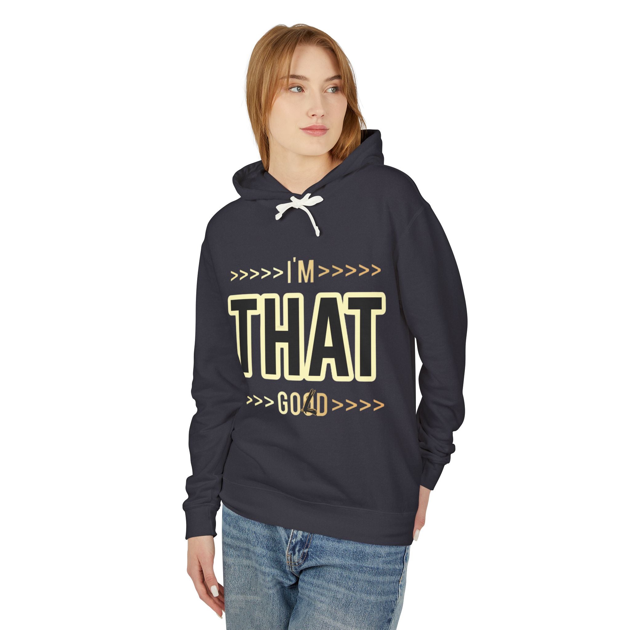 "I'm that Good/Gold"  Hoodie — Minimal Text Graphic Lightweight Hooded Sweatshirt