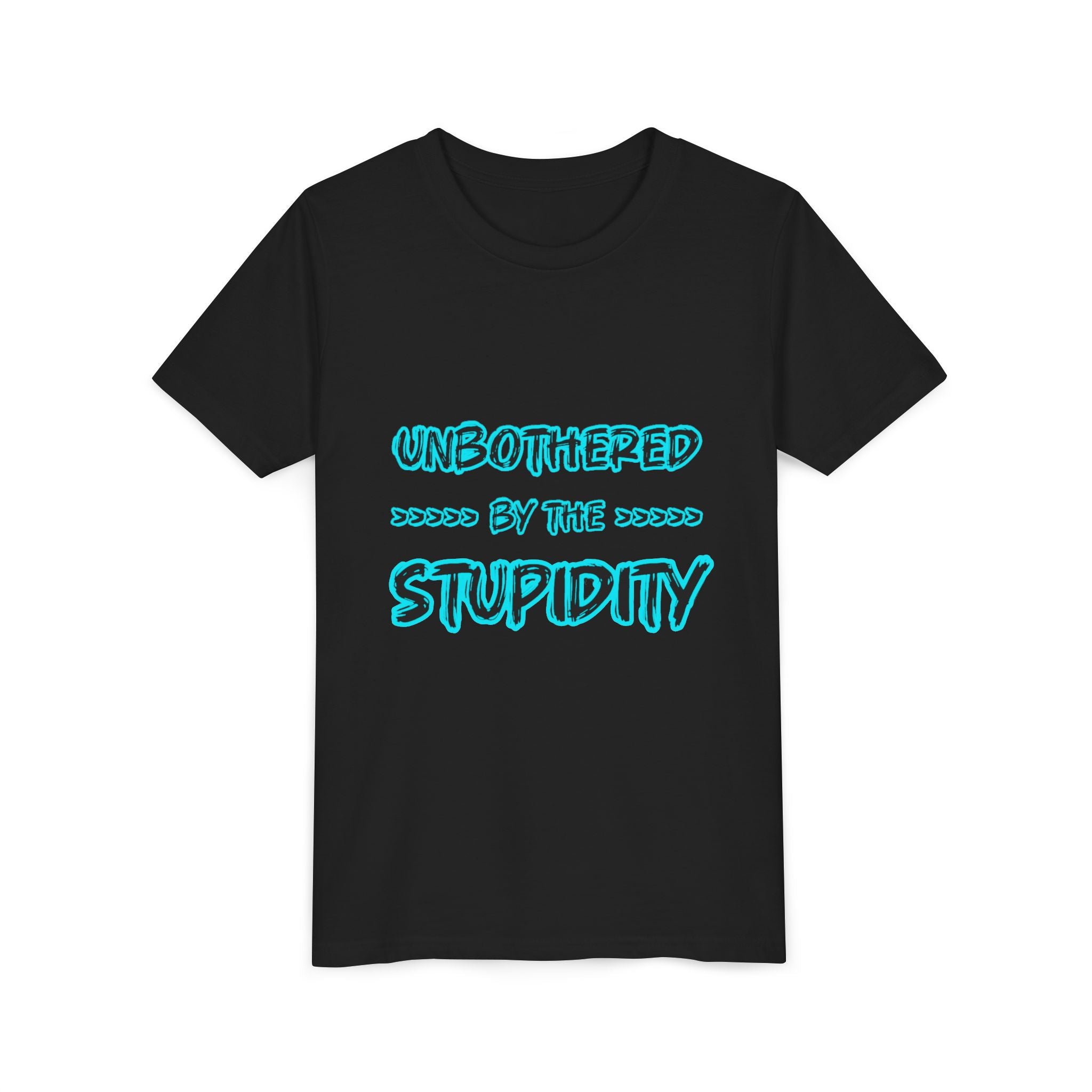Youth Tee — "Unbothered by the Stupidity" Funny Graphic Shirt
