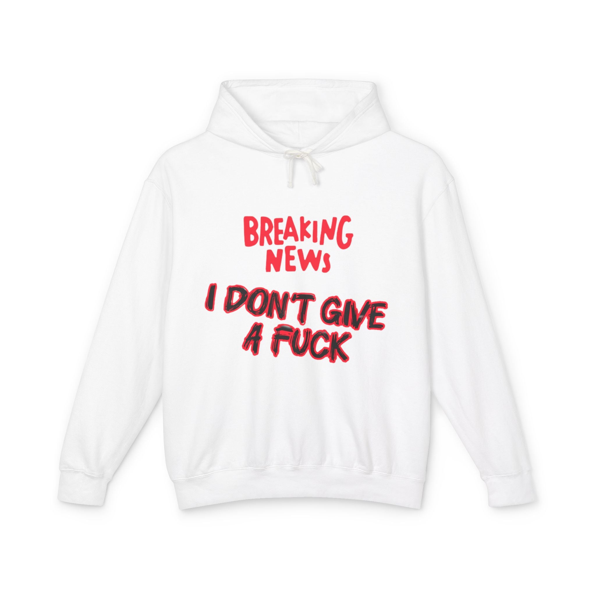 I Don't Give a F*ck Hoodie — Breaking News Graphic Lightweight Hooded Sweatshirt