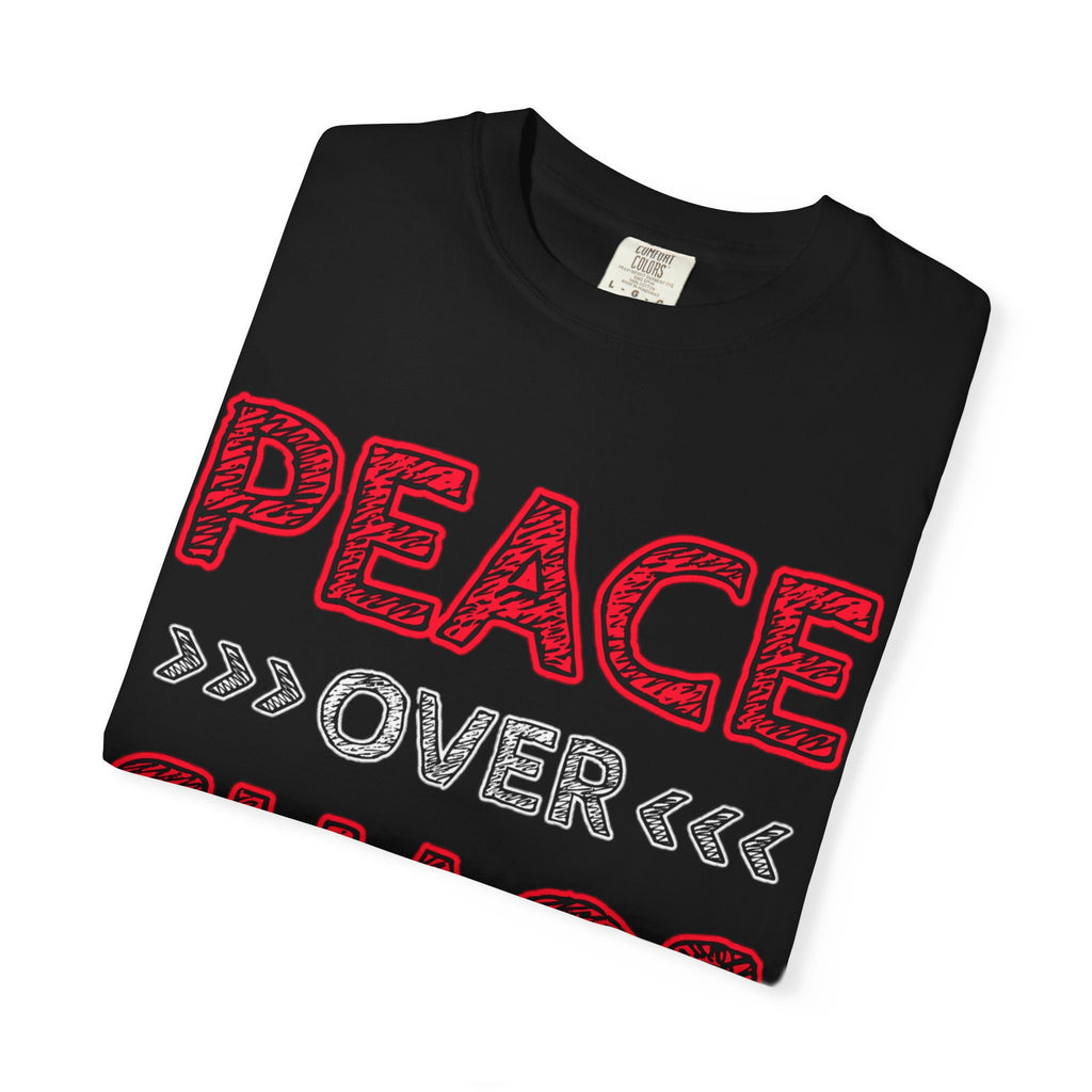 Peace Over Chaos T-Shirt — Graphic Message Tee