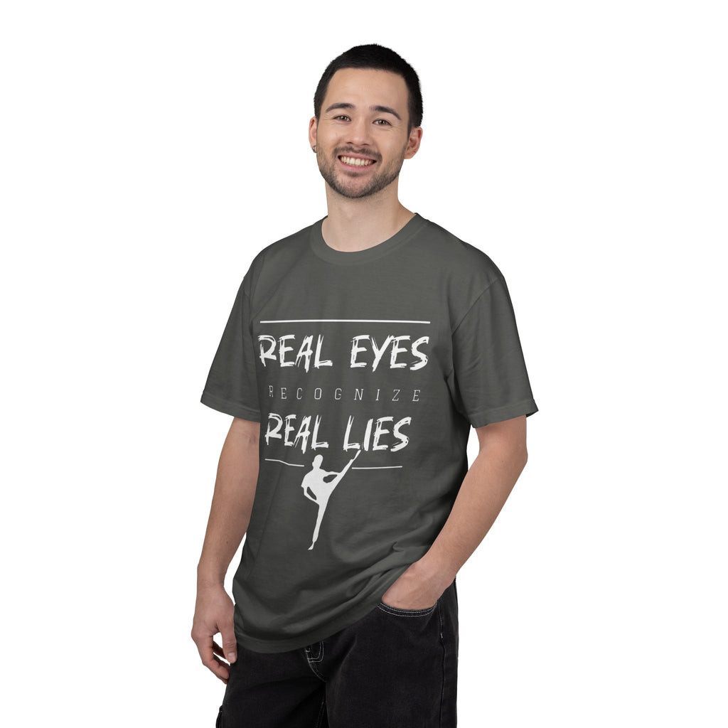 Real Eyes Recognize Real Lies Dance Tee — Martial Arts & Dance Inspirational T-Shirt