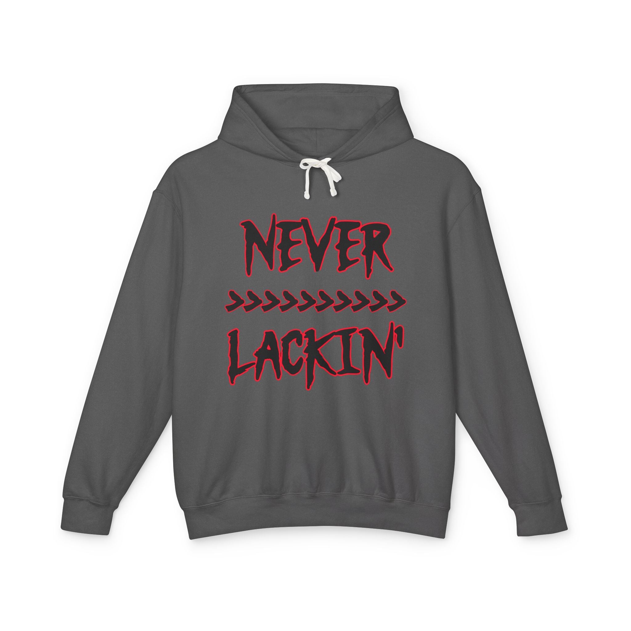Never Lackin' Hoodie – Urban Graphic Pullover with Bold Script