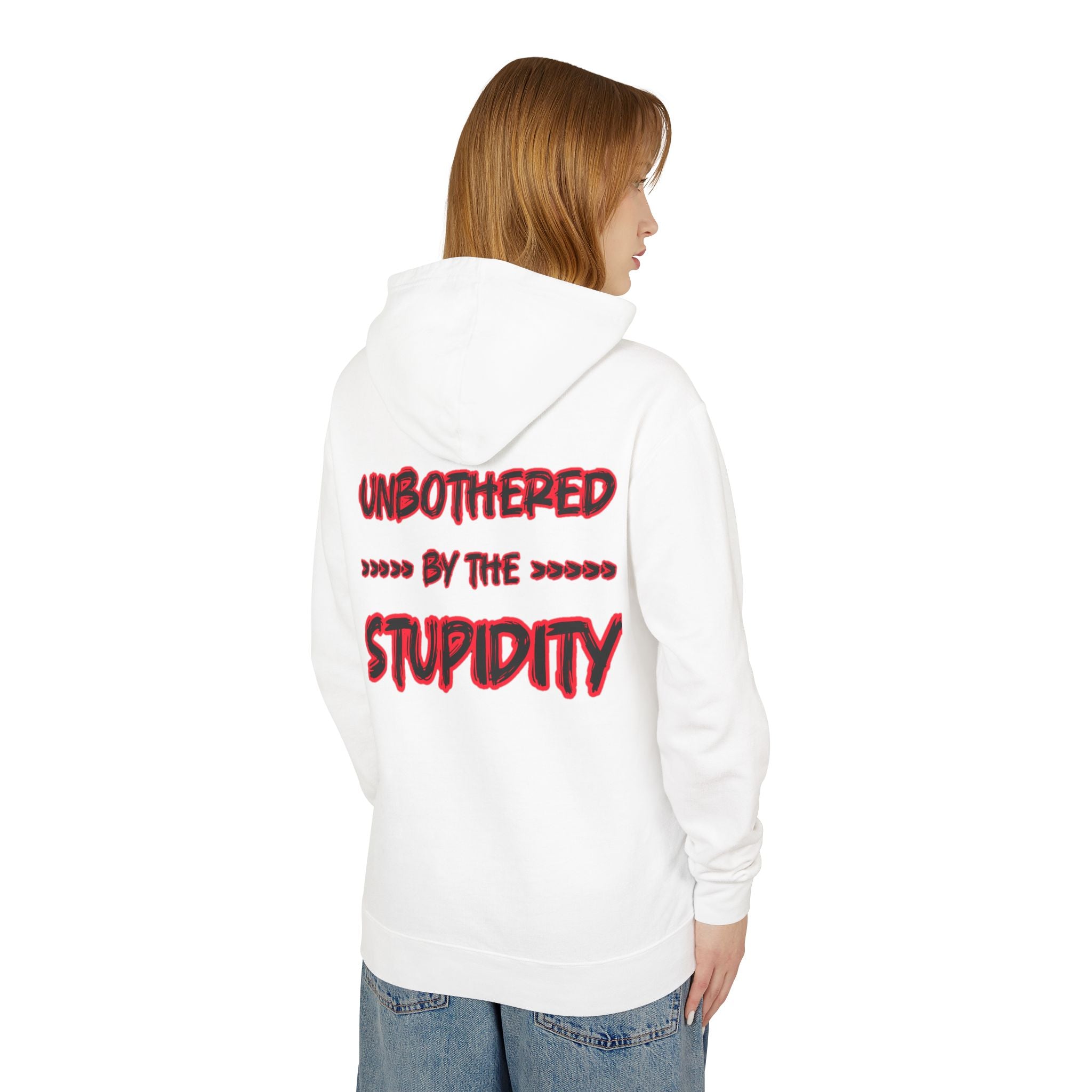 Hoodie — "Unbothered by the Stupidity" Lightweight Graphic Hoodie