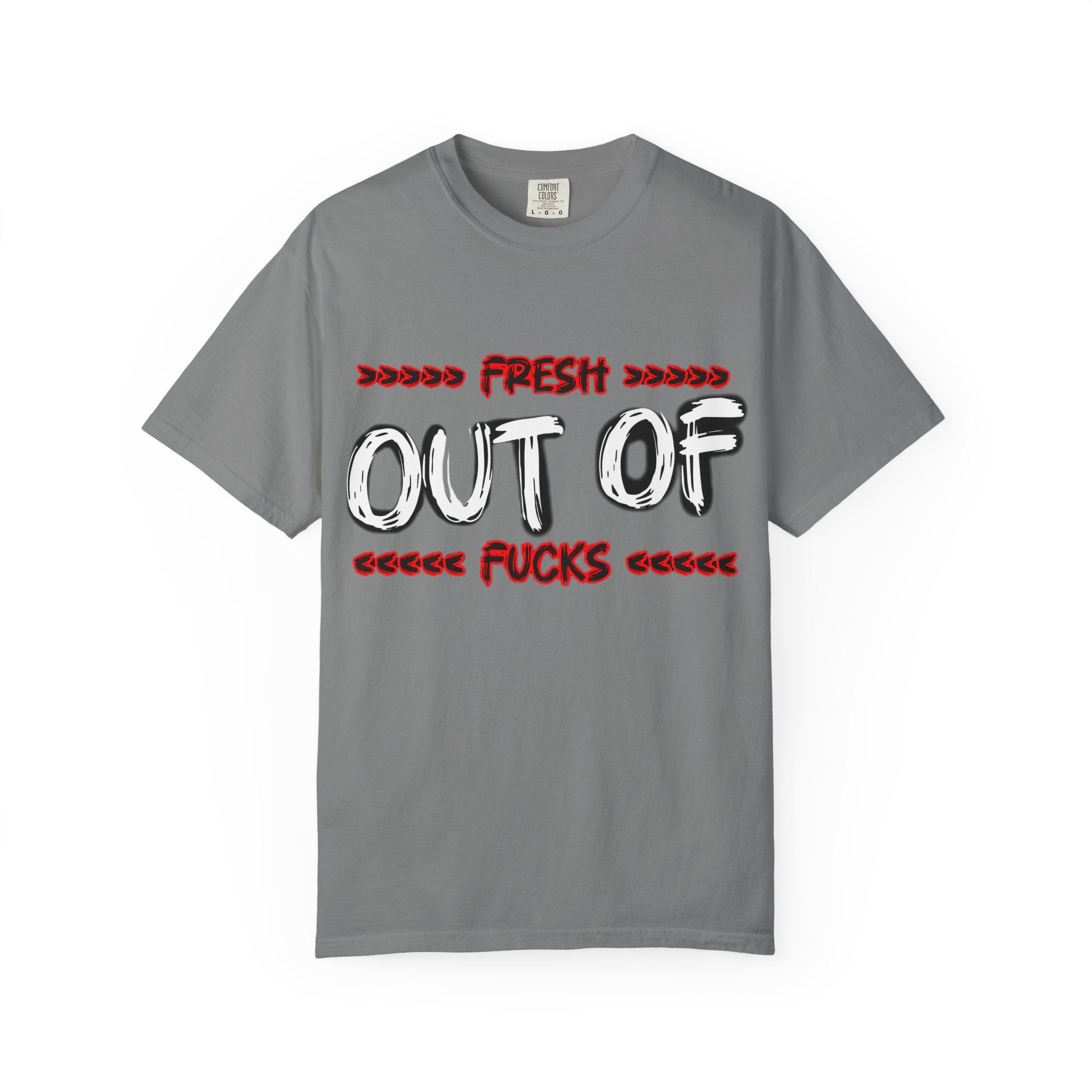 T-Shirt — "Fresh Out of Fucks" Graphic Tee