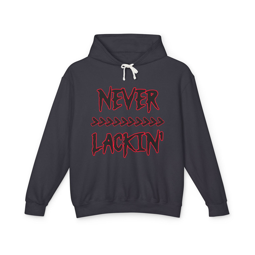 Never Lackin' Hoodie – Urban Graphic Pullover with Bold Script