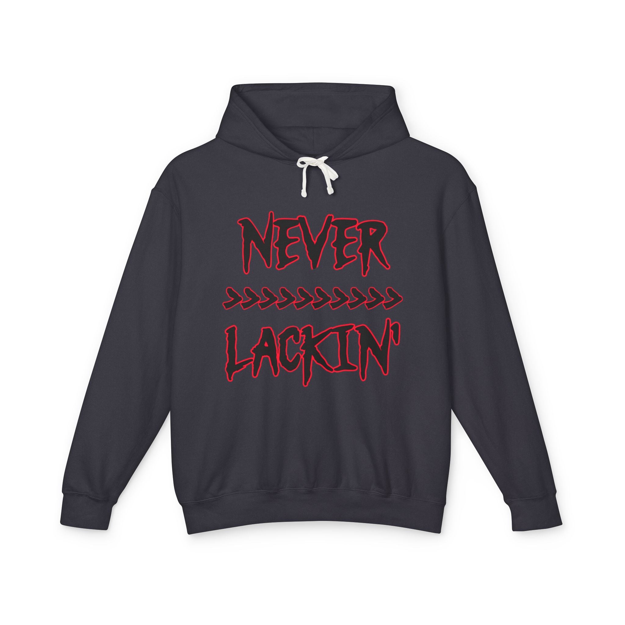 Never Lackin' Hoodie – Urban Graphic Pullover with Bold Script