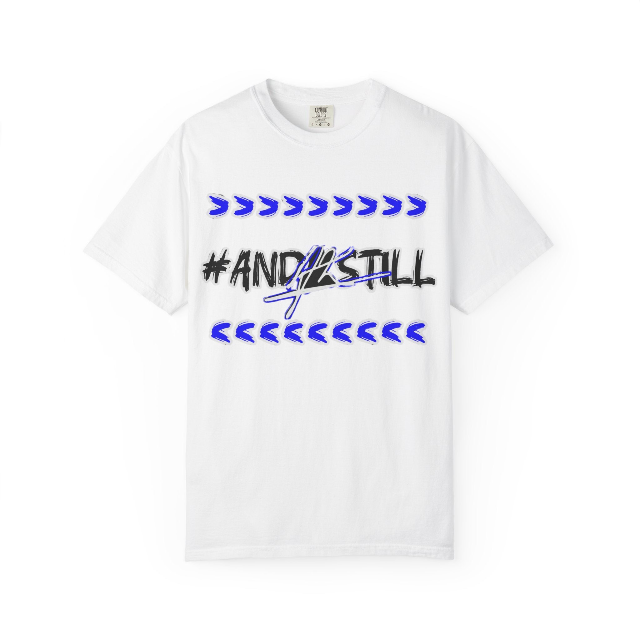 Bold Statement T-Shirt: #AND4STILL Garment-Dyed Unisex Tee