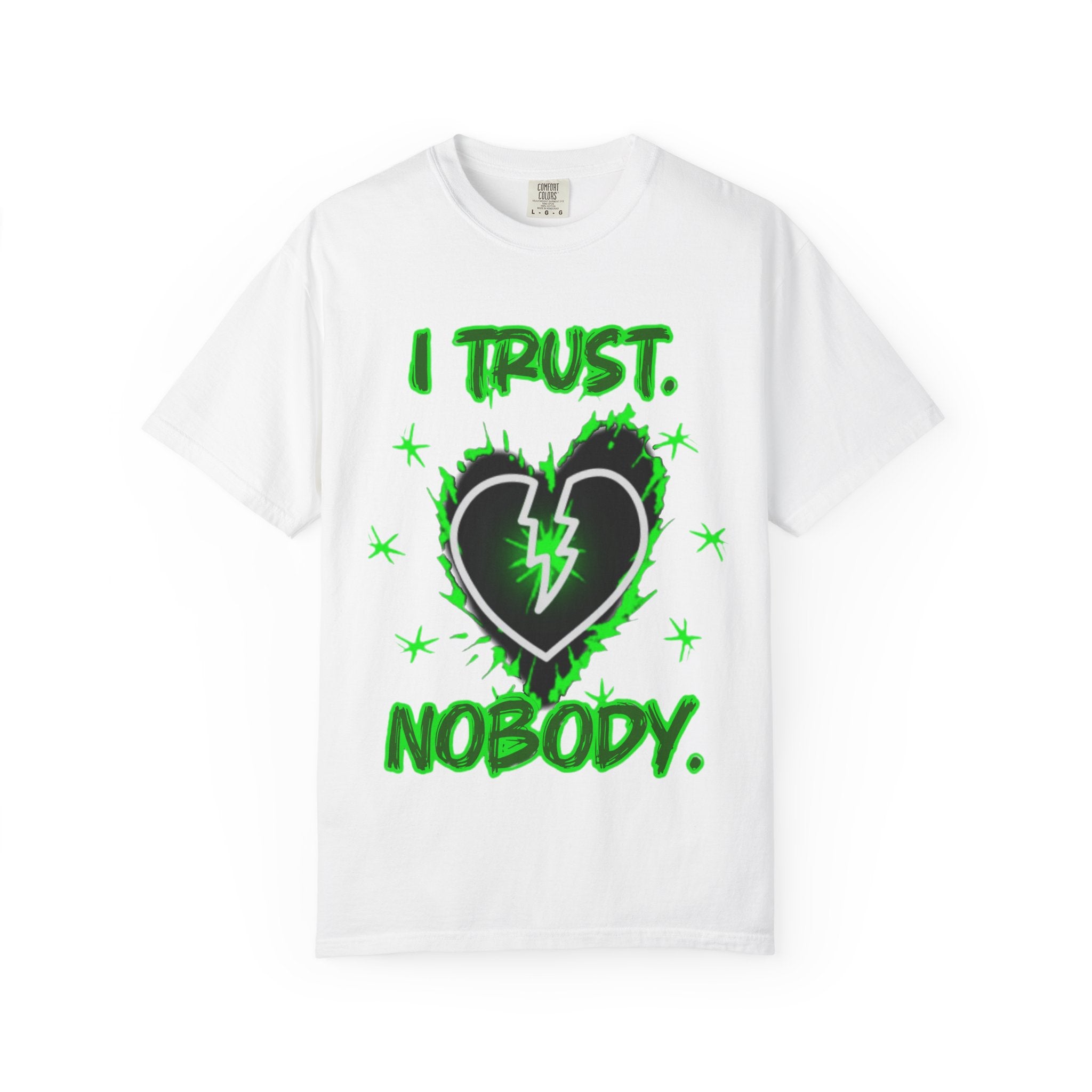 "I trust. Nobody." - Green graphic - Streetwear Unisex Garment-Dyed T-shirt