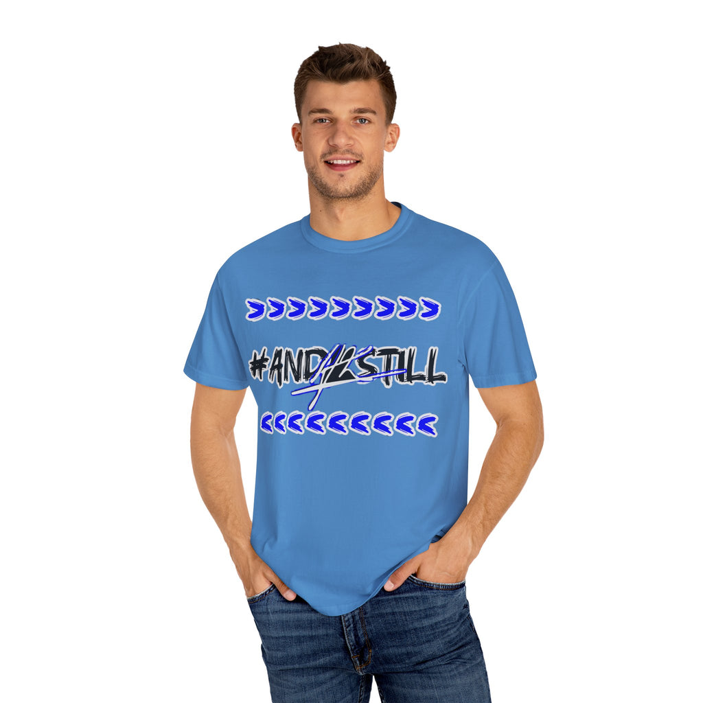 Bold Statement T-Shirt: #AND4STILL Garment-Dyed Unisex Tee