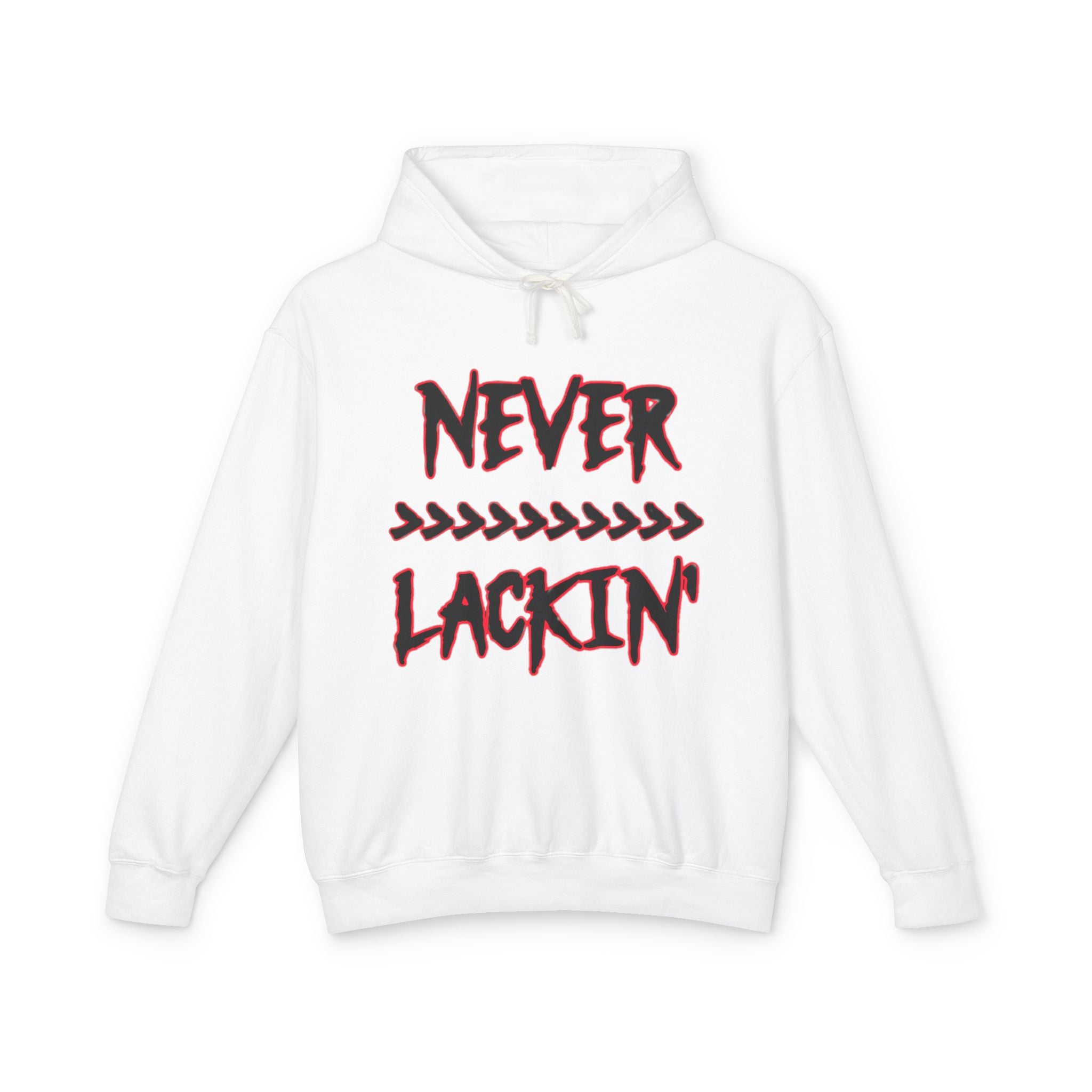 Never Lackin' Hoodie – Urban Graphic Pullover with Bold Script