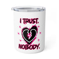 Insulated - "I Trust. Nobody." Coffee Mug, 10oz