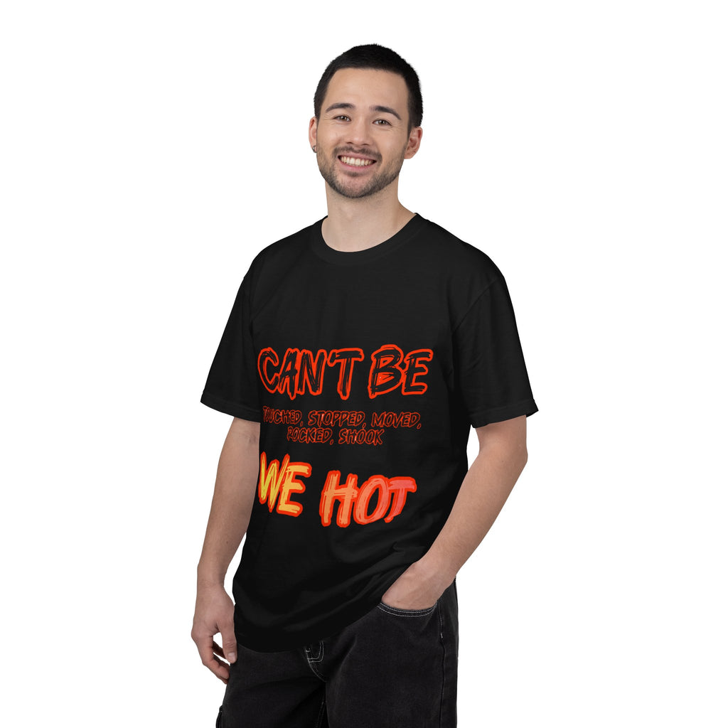 Can’t Be Touched We Hot T-Shirt — Graphic Streetwear Tee