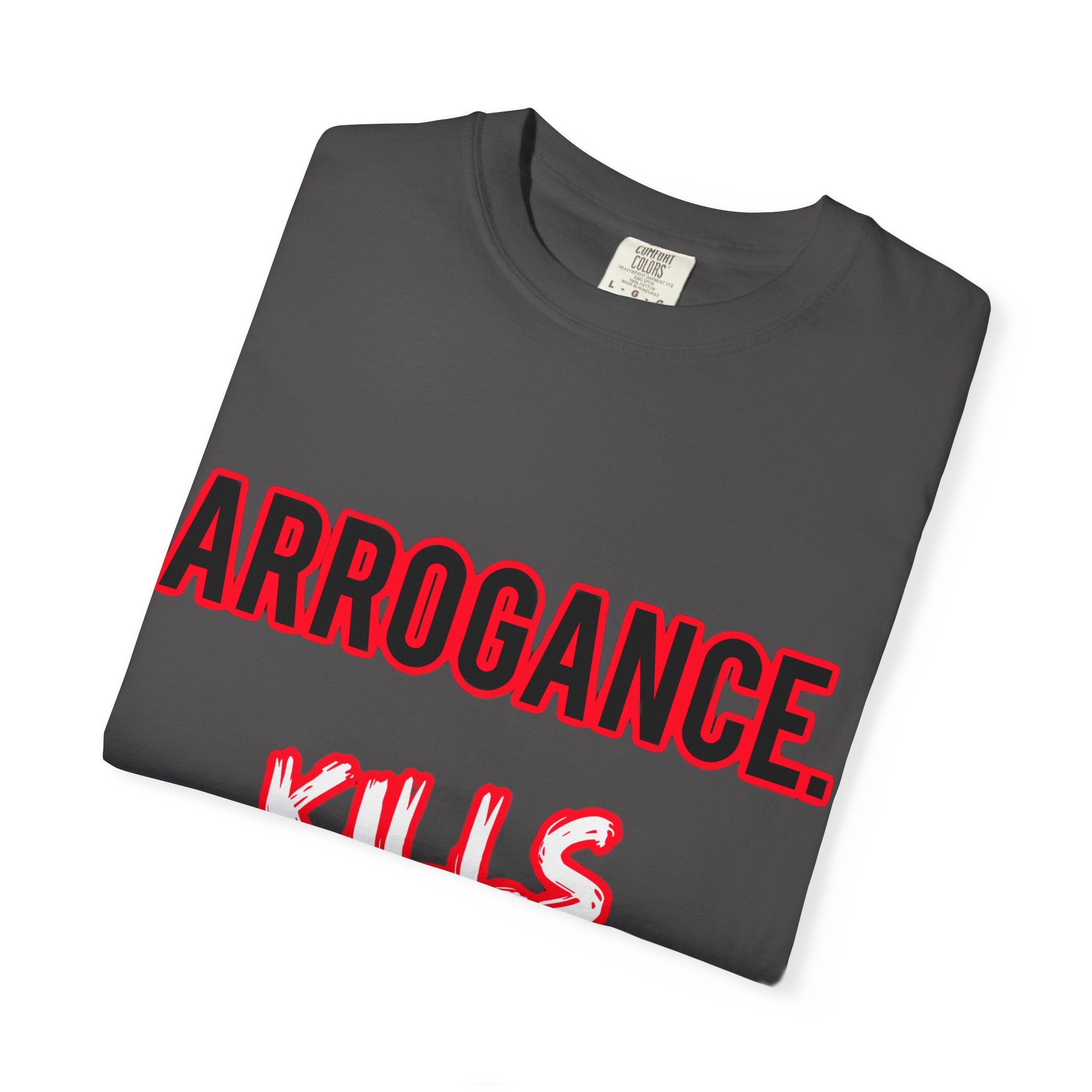 Arrogance Kills Confidence T-Shirt — Bold Motivational Graphic Tee