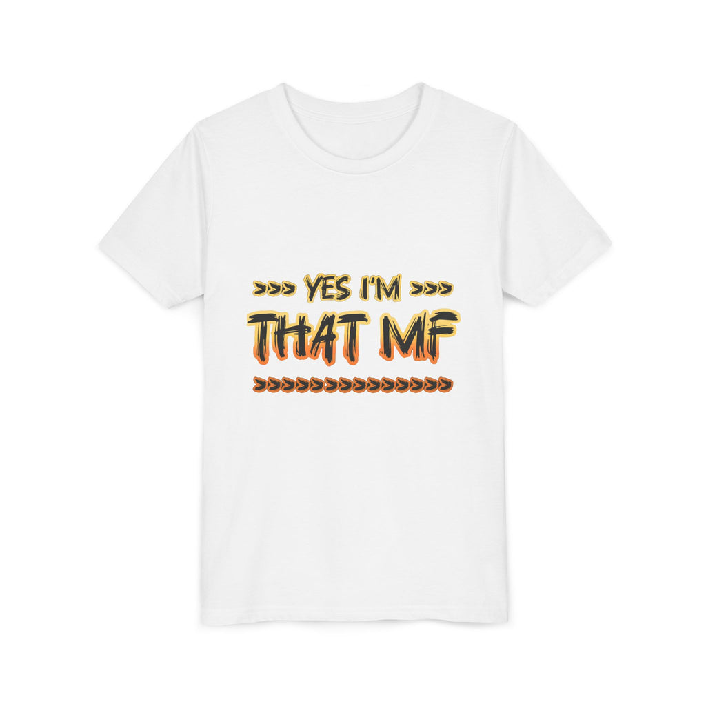 Youth Tee — "Yes I'm That MF" Bold Graphic Kids Shirt