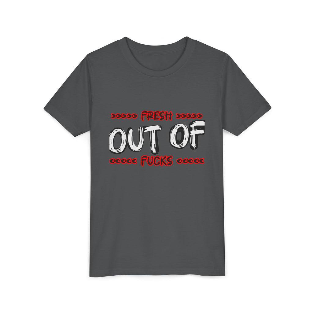 Youth Tee — “Fresh Out of Fucks” Graphic Shirt