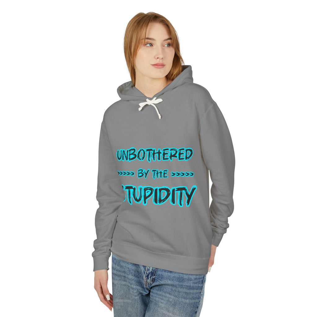 Hoodie — "Unbothered by the Stupidity" Graphic Hooded Sweatshirt
