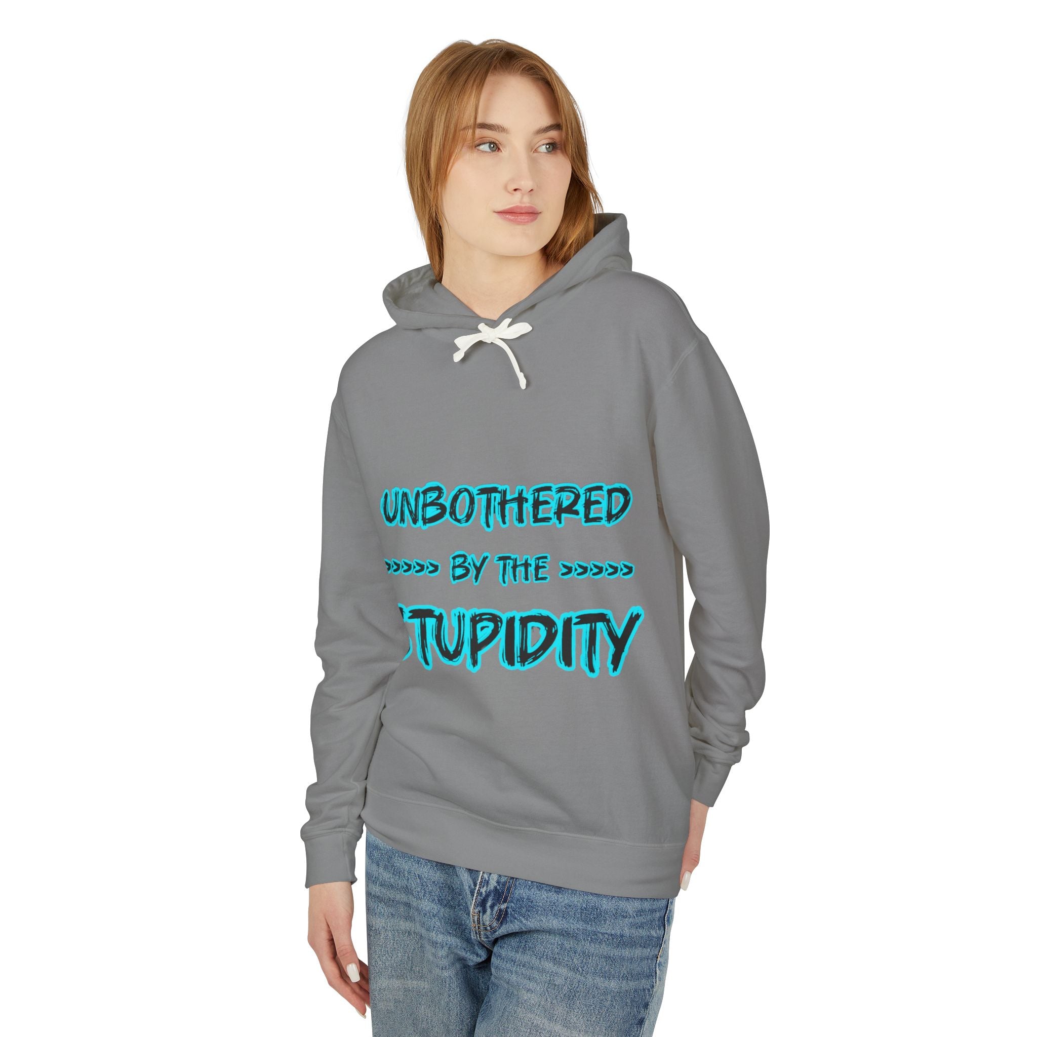 Hoodie — "Unbothered by the Stupidity" Graphic Hooded Sweatshirt