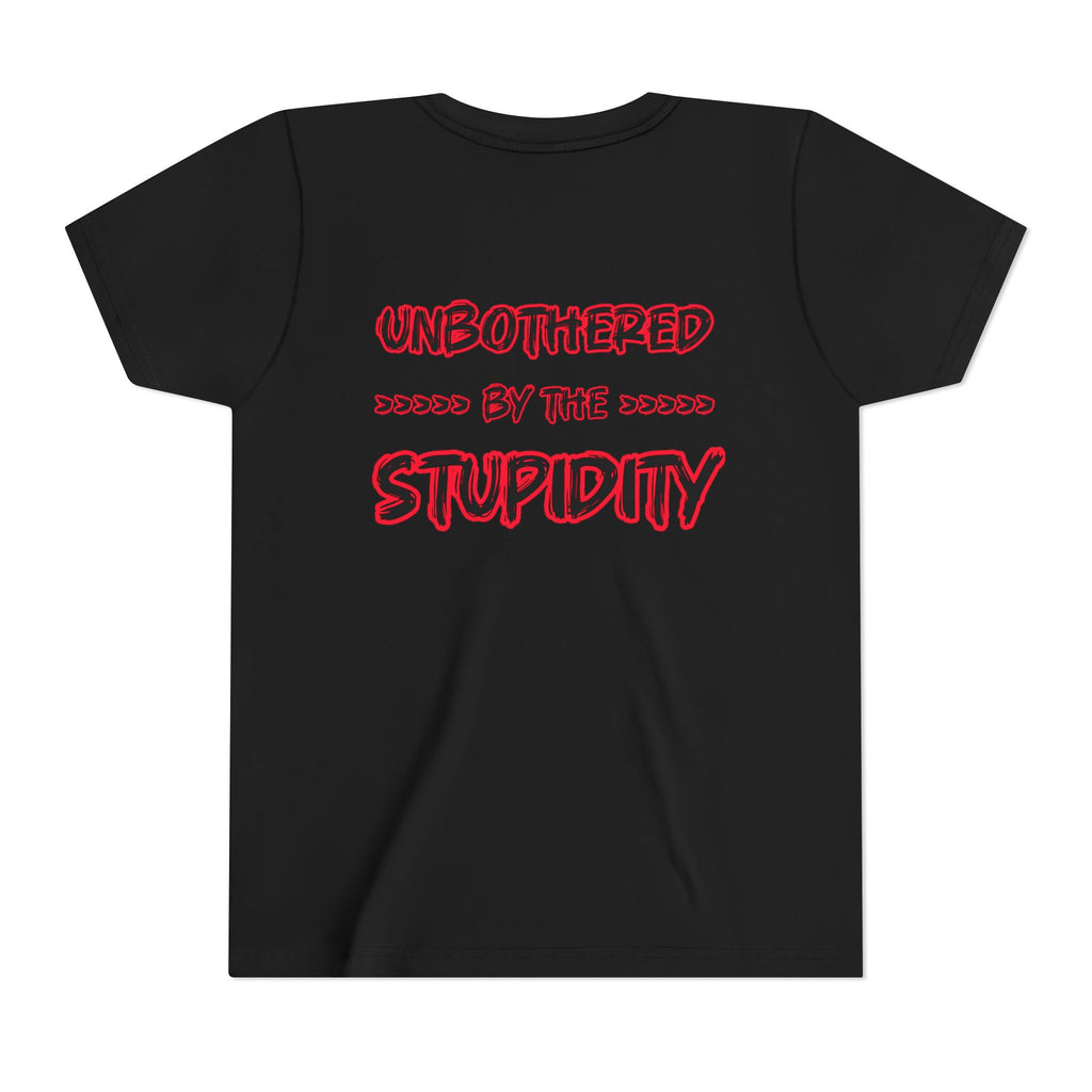 Youth Tee — "Unbothered by the Stupidity" Graphic Shirt