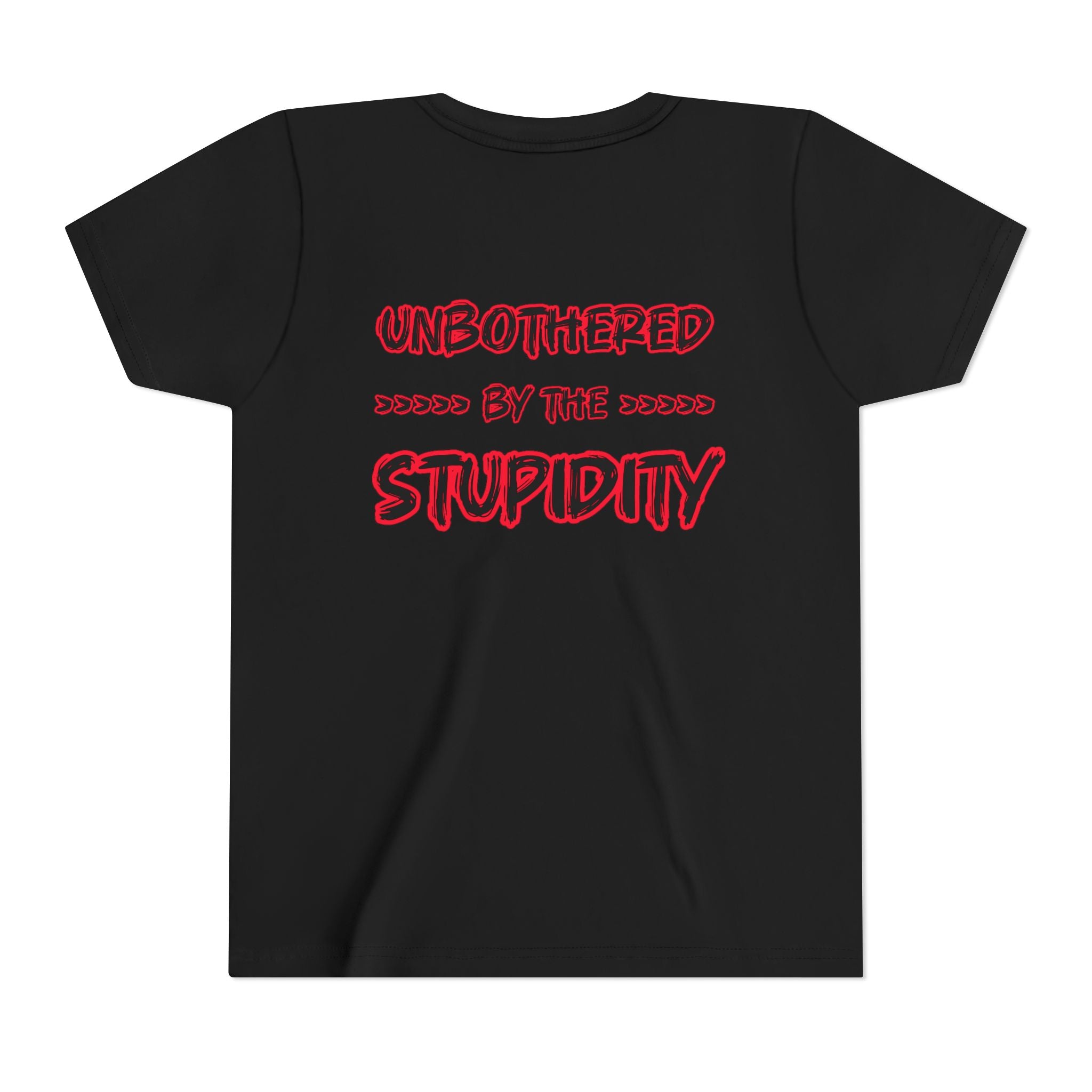 Youth Tee — "Unbothered by the Stupidity" Graphic Shirt
