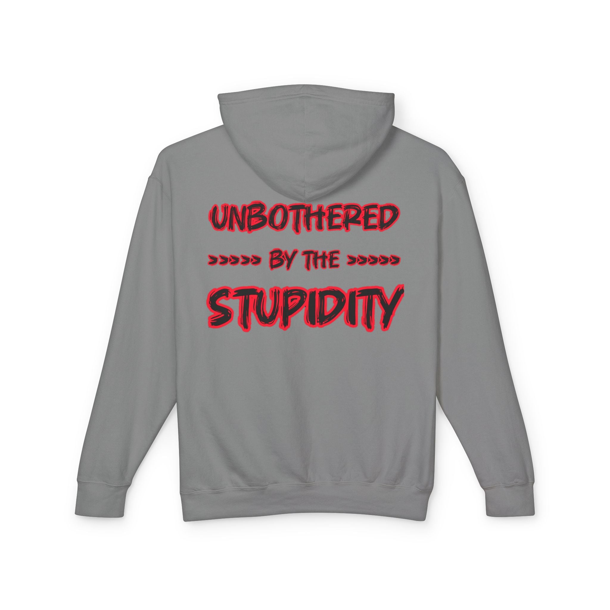 Hoodie — "Unbothered by the Stupidity" Lightweight Graphic Hoodie