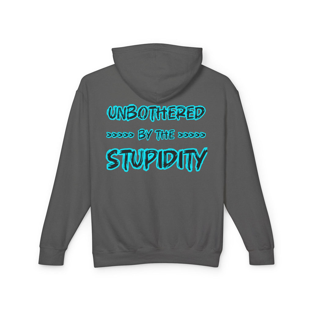Hoodie — "Unbothered by the Stupidity" Graphic Hooded Sweatshirt