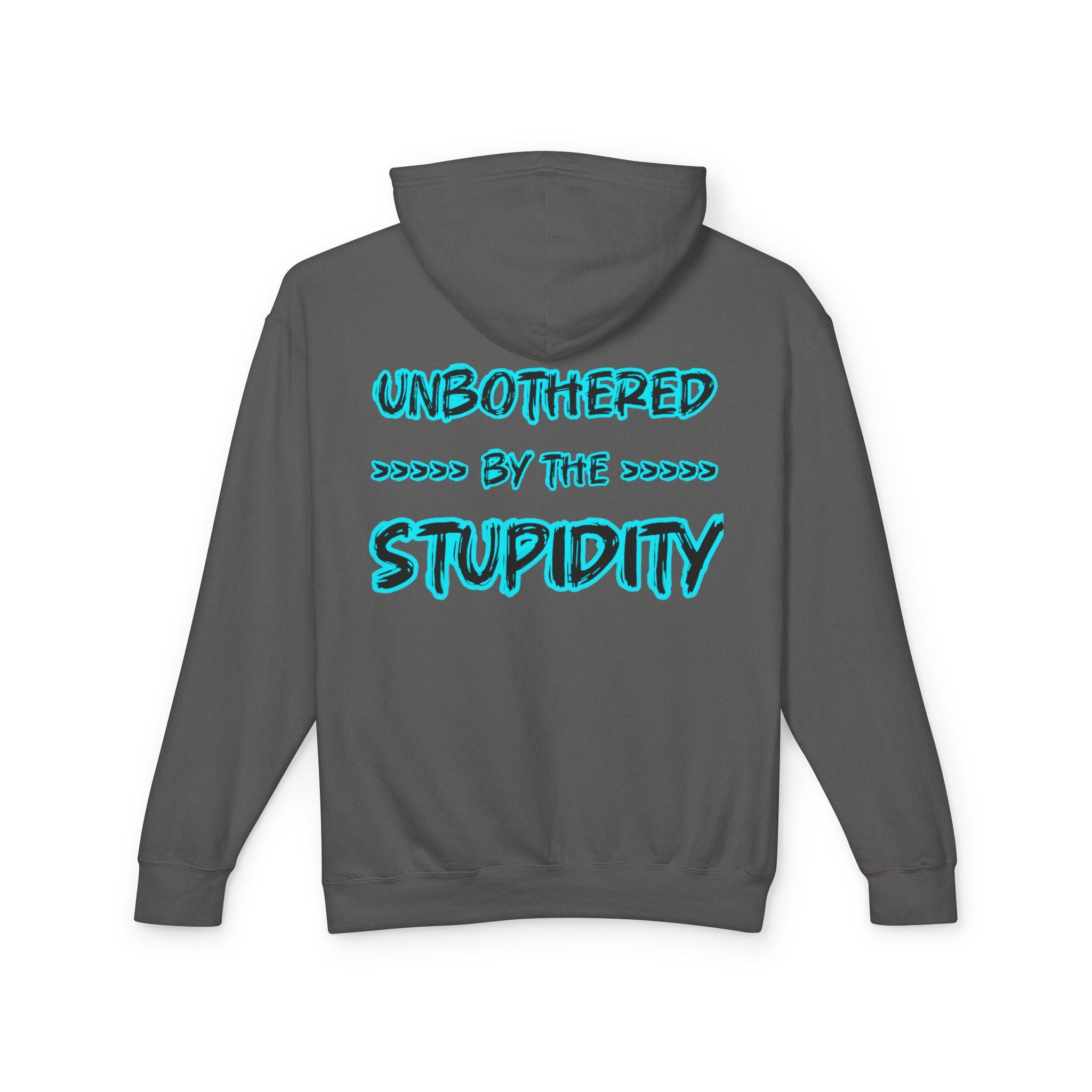 Hoodie — "Unbothered by the Stupidity" Graphic Hooded Sweatshirt