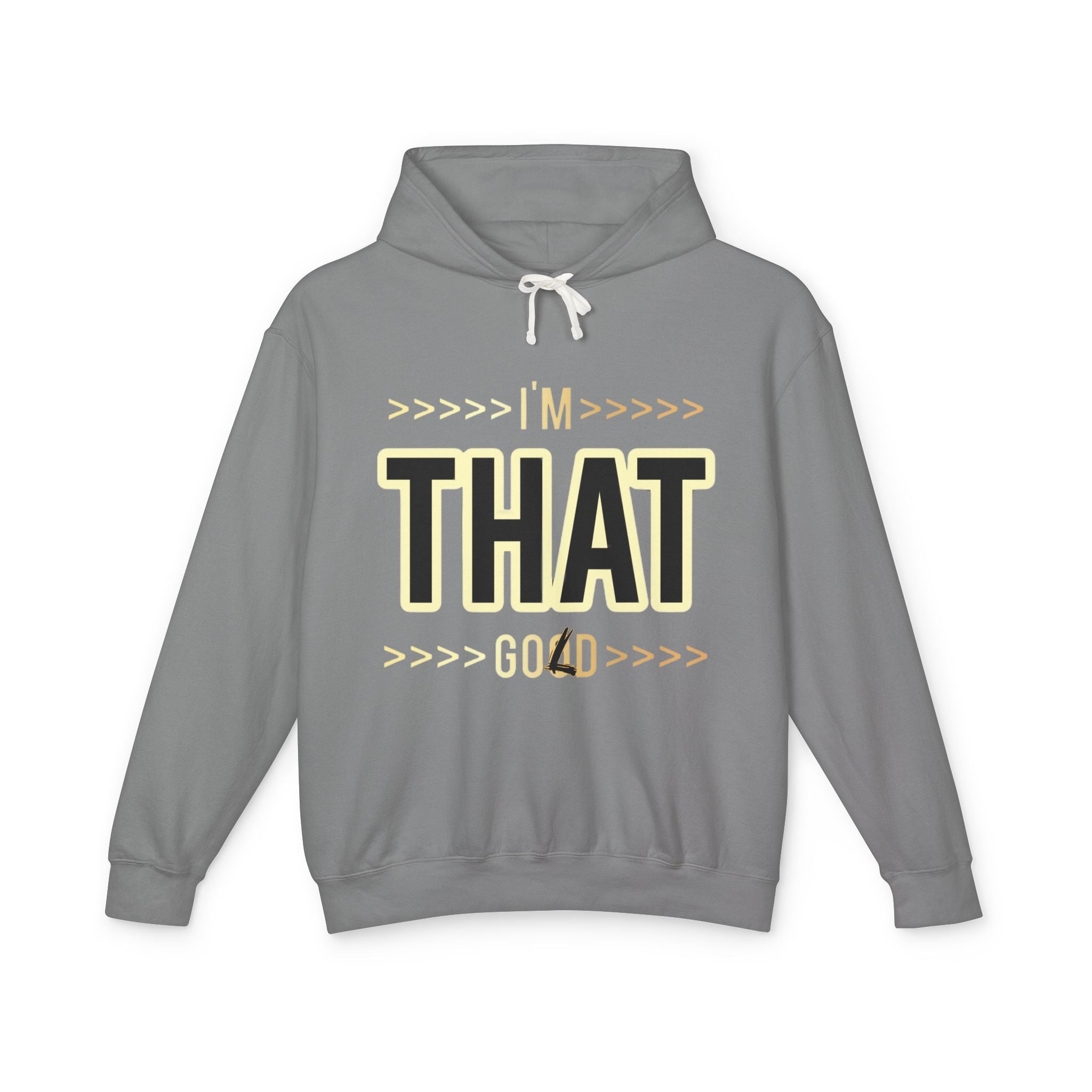 "I'm that Good/Gold"  Hoodie — Minimal Text Graphic Lightweight Hooded Sweatshirt