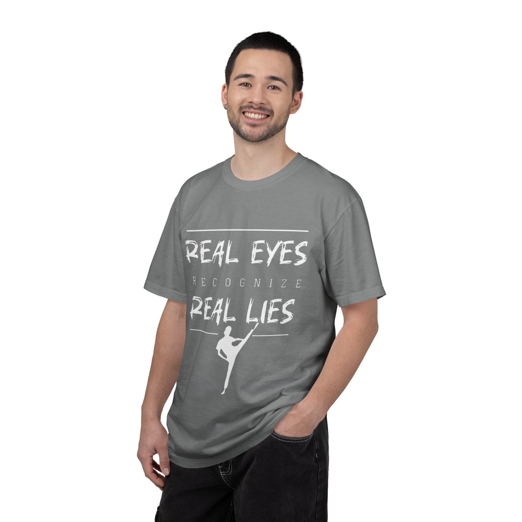Real Eyes Recognize Real Lies Dance Tee — Martial Arts & Dance Inspirational T-Shirt