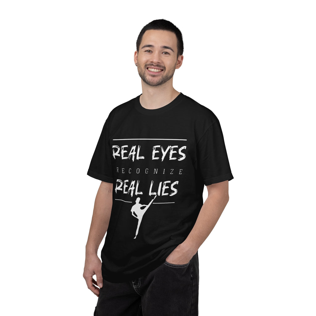 Real Eyes Recognize Real Lies Dance Tee — Martial Arts & Dance Inspirational T-Shirt