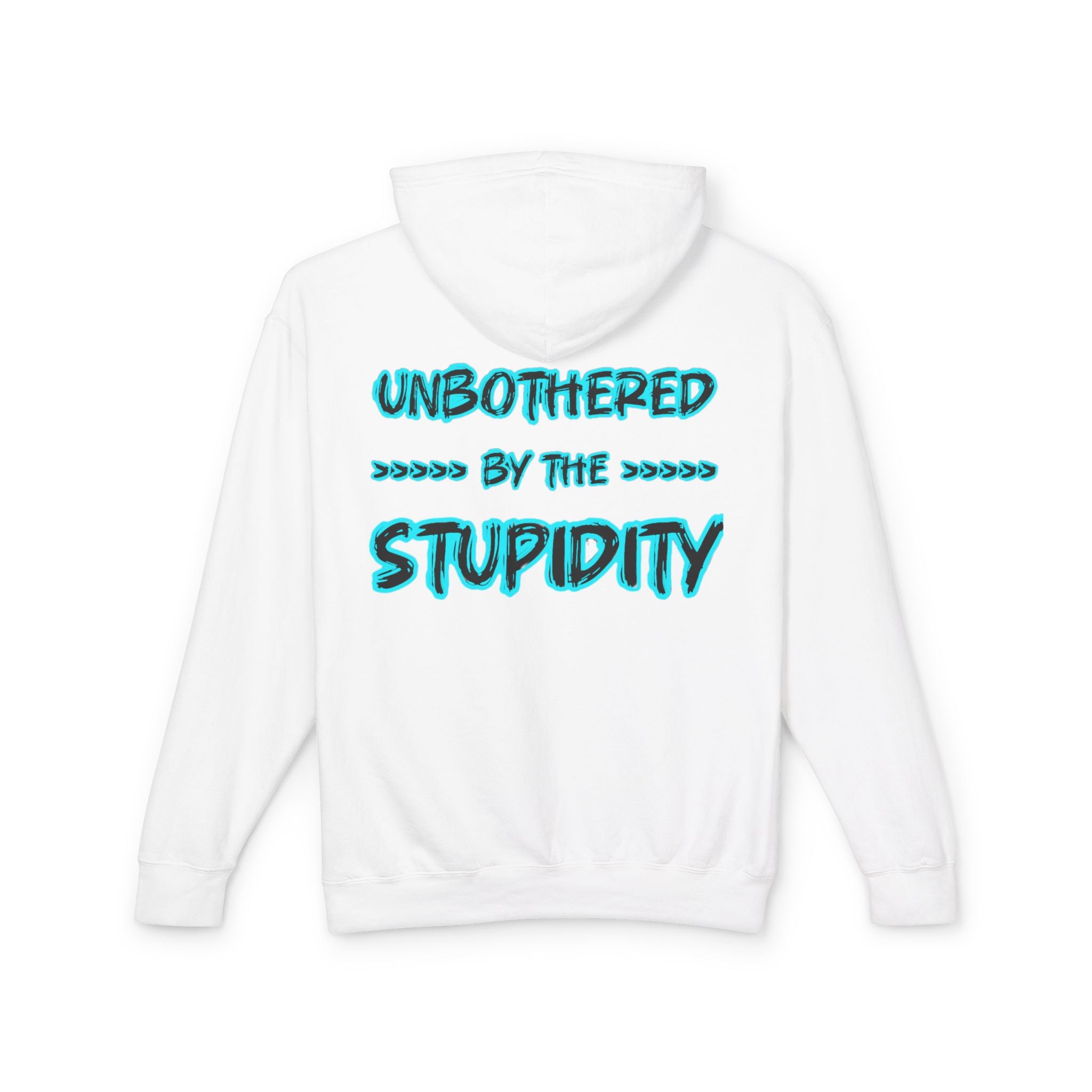Hoodie — "Unbothered by the Stupidity" Graphic Hooded Sweatshirt