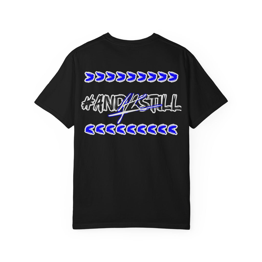 Bold Statement T-Shirt: #AND4STILL Garment-Dyed Unisex Tee