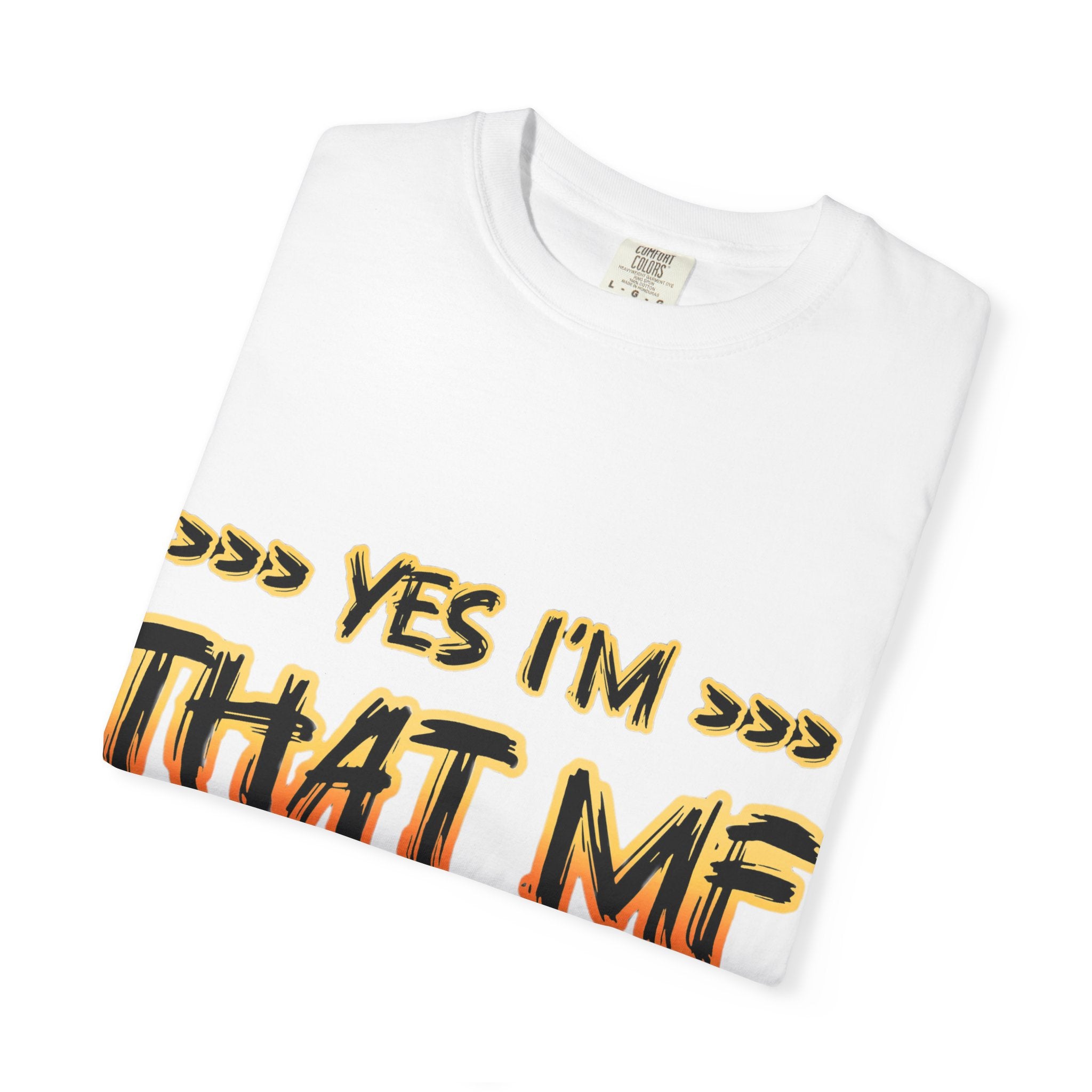 That MF Graphic T-Shirt — "Yes I’m That MF" Bold Statement Tee