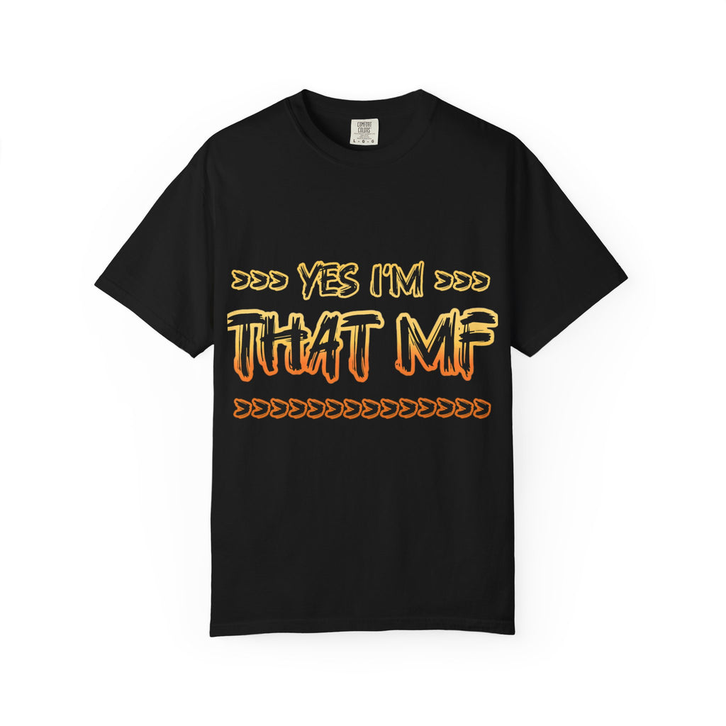 That MF Graphic T-Shirt — "Yes I’m That MF" Bold Statement Tee