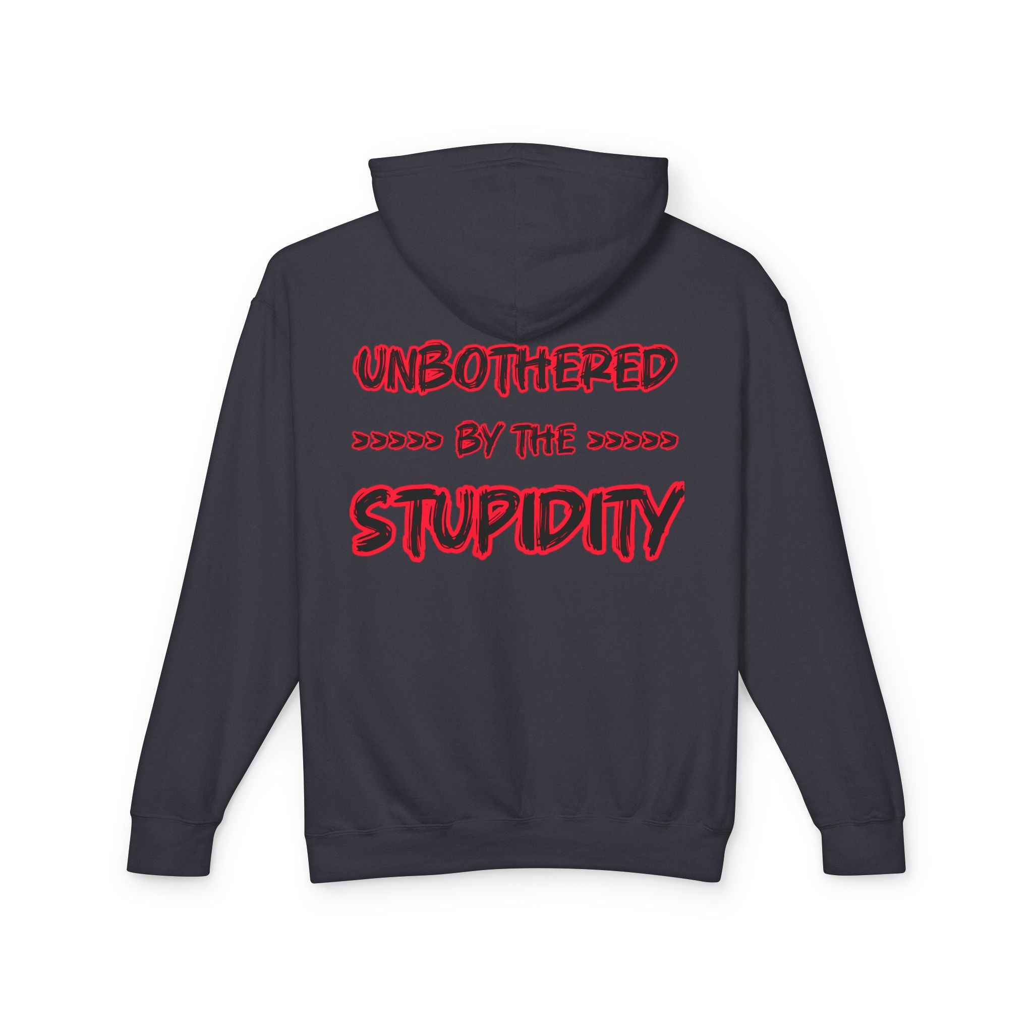 Hoodie — "Unbothered by the Stupidity" Lightweight Graphic Hoodie