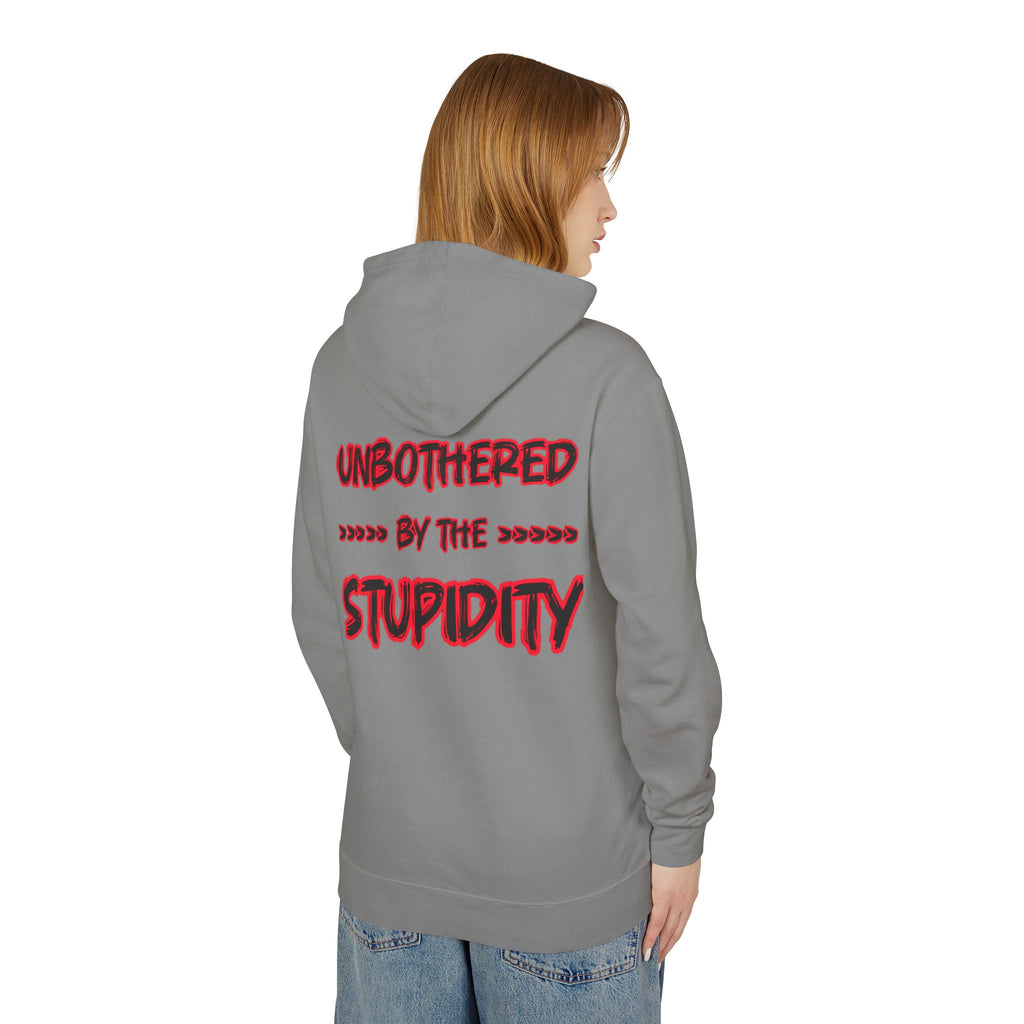 Hoodie — "Unbothered by the Stupidity" Lightweight Graphic Hoodie