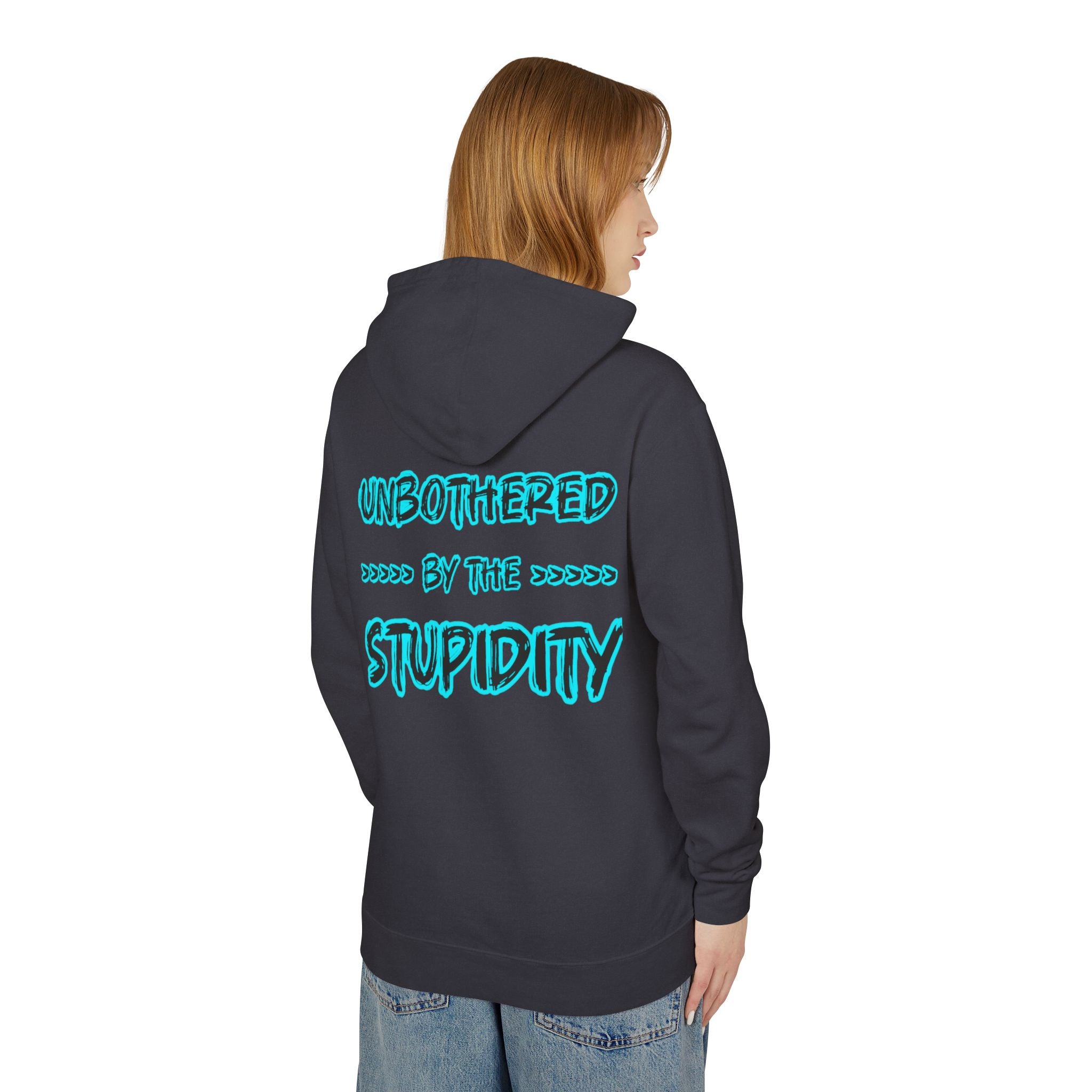 Hoodie — "Unbothered by the Stupidity" Graphic Hooded Sweatshirt