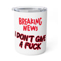 Insulated Coffee Mug – "Breaking News: I Don't Give a Fuck" Travel Tumbler (10oz)