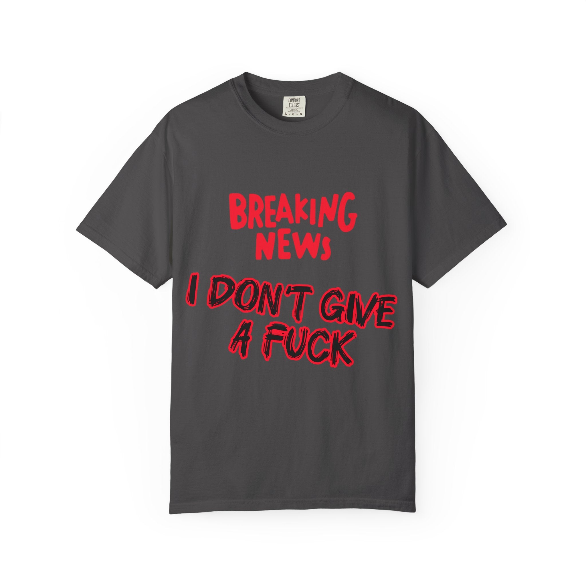 I don't give a Fuck - Unisex Garment-Dyed T-shirt