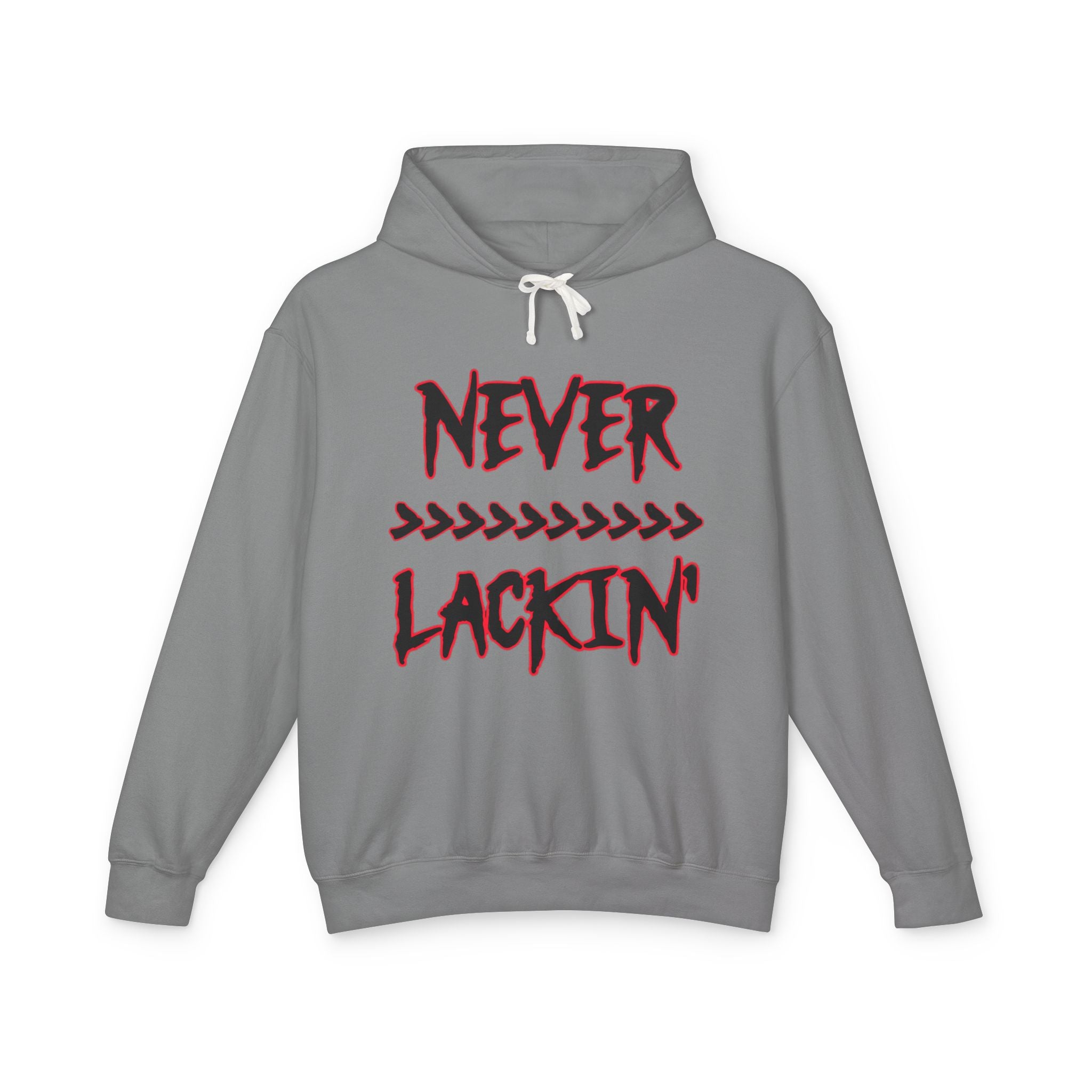 Never Lackin' Hoodie – Urban Graphic Pullover with Bold Script
