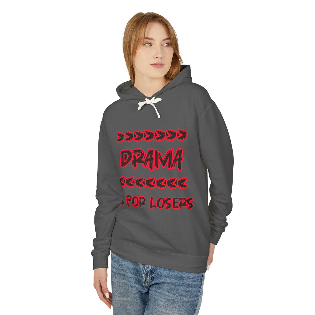 Drama Is for Losers Hoodie — Anti-Drama Graphic Pullover