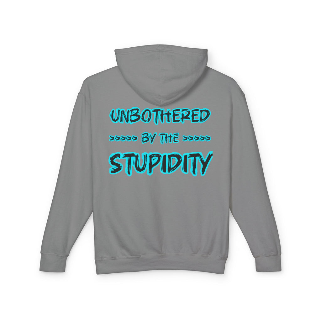 Hoodie — "Unbothered by the Stupidity" Graphic Hooded Sweatshirt