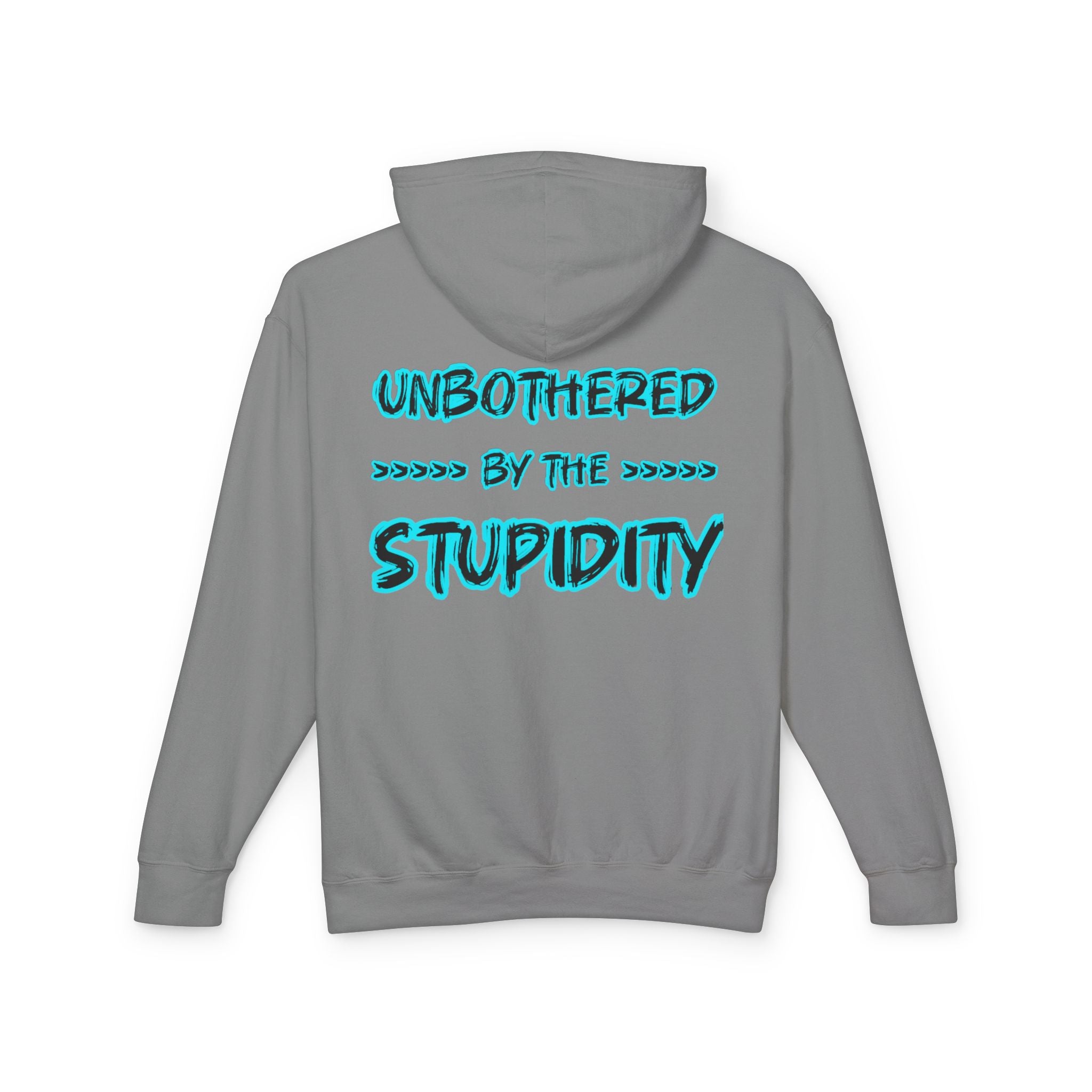 Hoodie — "Unbothered by the Stupidity" Graphic Hooded Sweatshirt