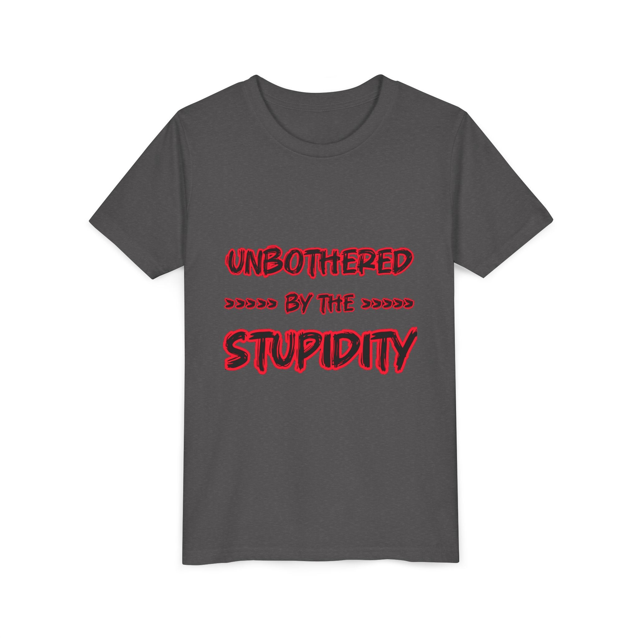 Youth Tee — "Unbothered by the Stupidity" Graphic Shirt