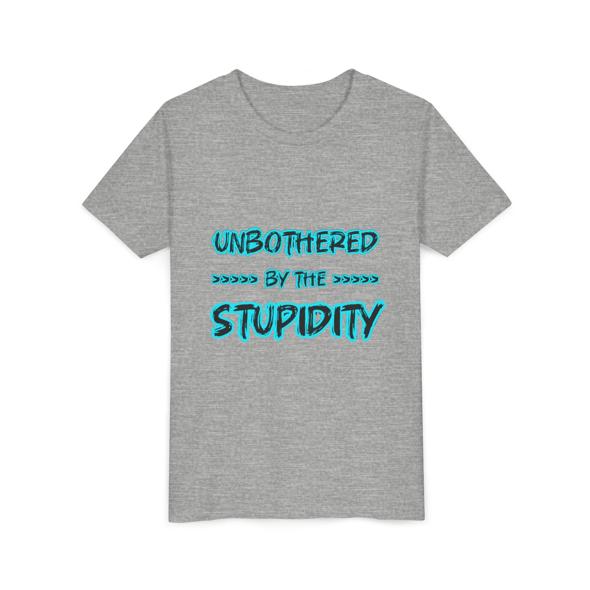 Youth Tee — "Unbothered by the Stupidity" Funny Graphic Shirt