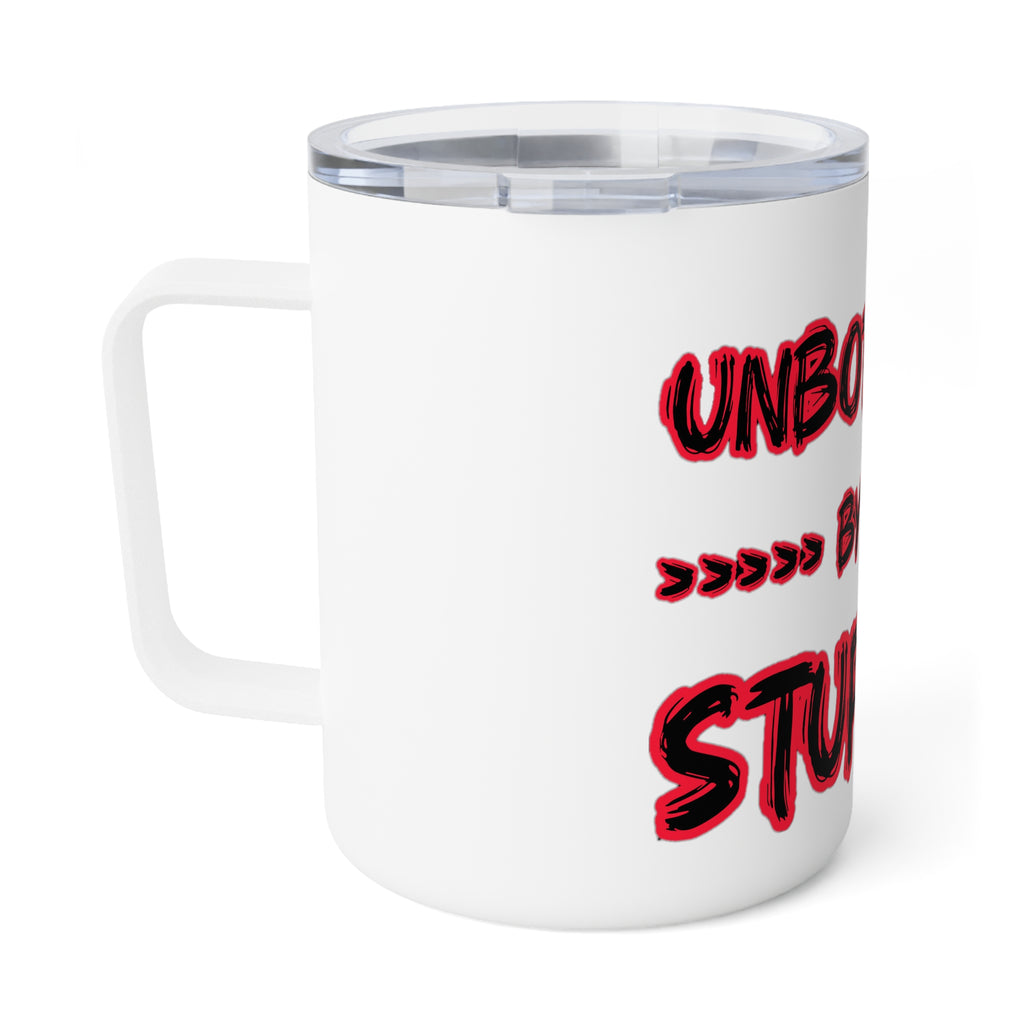 Insulated Coffee Mug — "Unbothered by the Stupidity" 10oz Travel Tumbler